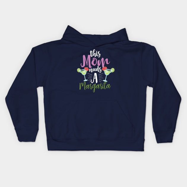 This Mom Needs A Margarita Kids Hoodie by Eugenex